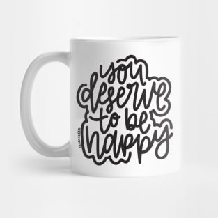 You Deserve To Be Happy - Dark Gray Mug